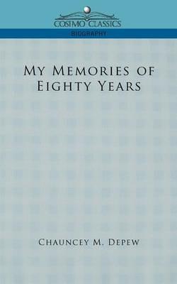 My Memories of Eighty Years - Chauncey Mitchell DePew - cover