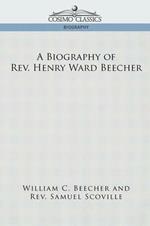 A Biography of REV. Henry Ward Beecher