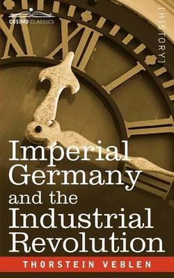 Imperial Germany and the Industrial Revolution - Thorstein Veblen - cover