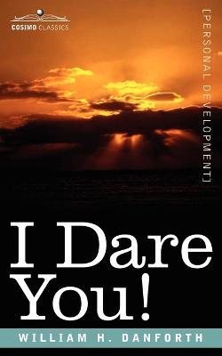 I Dare You! - William H Danforth - cover