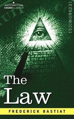 The Law - Bastiat Frederic Bastiat,Frederic Bastiat - cover