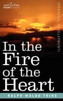 In the Fire of the Heart - Ralph Waldo Trine - cover