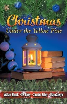 Christmas Under the Yellow Pine - Michael Kinnett,Samuel R Staley,Saundra G Kelley - cover