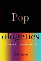 Popologetics: Popular Culture in Christian Perspective - Ted A Turnau - cover