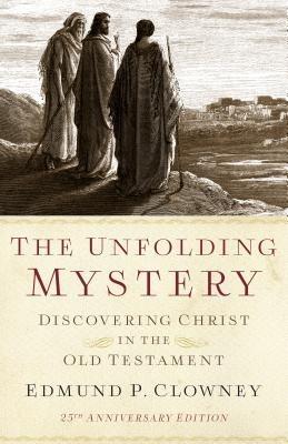 Unfolding Mystery, The (25th Anniversary Edition) - Edmund P. Clowney - cover