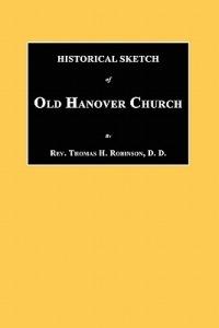 Historical Sketch of Old Hanover Church [Dauphine County, Pennsylvania] - Thomas H Robinson - cover