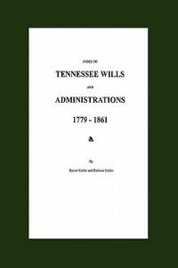 Index to Tennessee Wills and Administrations 1779-1861 - Byron Sistler,Barbara Sistler - cover