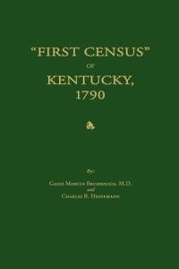 First Census of Kentucky, 1790 - Gaius Marcus Brumbaugh,Charles B Heinemann - cover