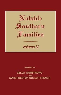 Notable Southern Families. Volume V - Zella Armstrong,Janie Preston Collup French - cover