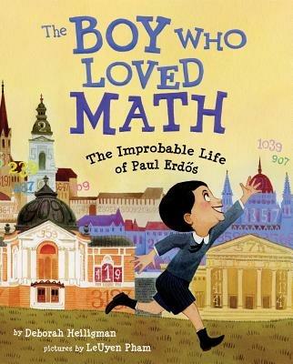 The Boy Who Loved Math: The Improbable Life of Paul Erdos - Deborah Heiligman,Leuyen Pham - cover