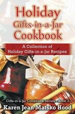 Holiday Gifts-in-a-Jar Cookbook: A Collection of Holiday Gift-in-a-Jar Recipes