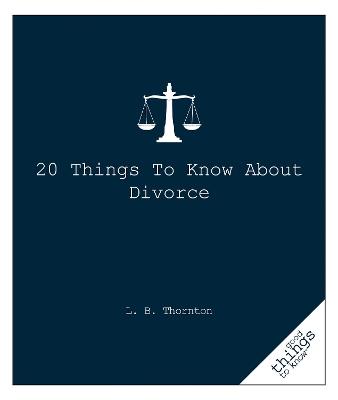 20 Things to Know about Divorce - L.B. Thornton - cover