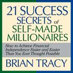 The 21 Success Secrets Self-Made Millionaires