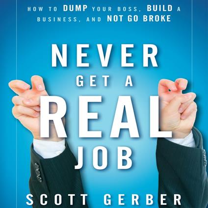 Never Get a "Real" Job