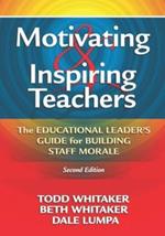 Motivating & Inspiring Teachers: The Educational Leader's Guide for Building Staff Morale