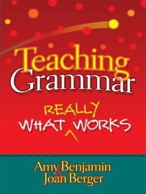 Teaching Grammar: What Really Works - Amy Benjamin,Joan Berger - cover