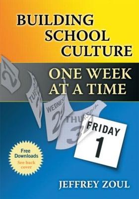 Building School Culture One Week at a Time - Jeffrey Zoul - cover