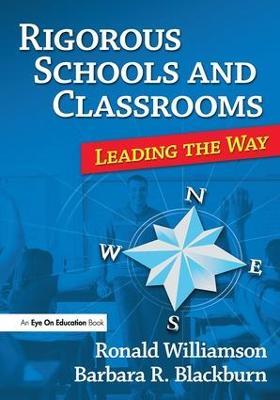 Rigorous Schools and Classrooms: Leading the Way - Ronald Williamson,Barbara R. Blackburn - cover