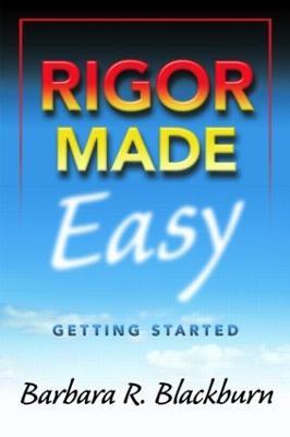 Rigor Made Easy: Getting Started - Barbara R. Blackburn - cover