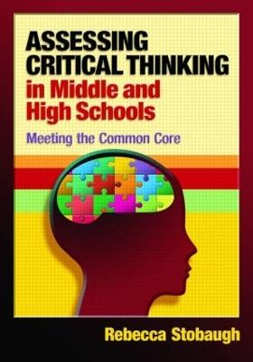 Assessing Critical Thinking in Middle and High Schools: Meeting the Common Core - Rebecca Stobaugh - cover