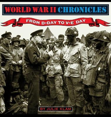 World War II Chronicles-From D-Day to V-E Day - Julie Klam - cover
