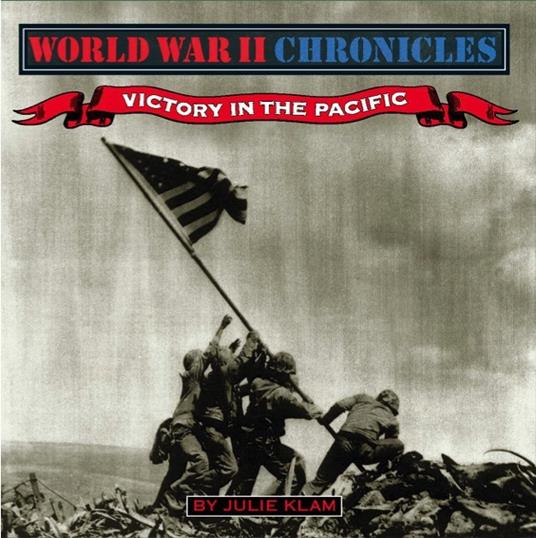 World War II Chronicles-Victory in the Pacific - Julie Klam - cover
