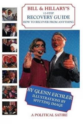 Bill & Hillary's 12-Step Recovery Guide: How to Recover from Anything - Glenn Eichler - cover