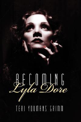Becoming Lyla Dore - Teri Youmans Grimm - cover