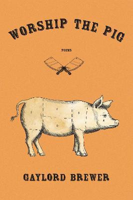 Worship the Pig - Gaylord Brewer - cover