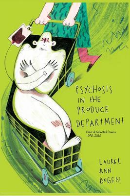 Psychosis in the Produce Department - Laurel Ann Bogen - cover