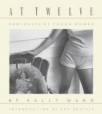 Sally Mann: At Twelve, Portraits of Young Women (30th Anniversary Edition) - Sally Mann - cover