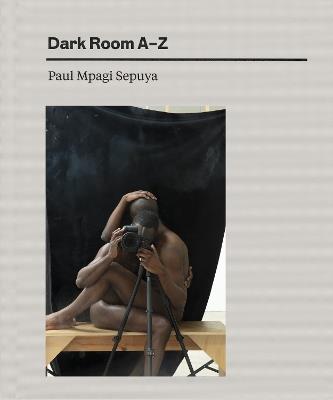 Paul Mpagi Sepuya: Dark Room AZ - cover