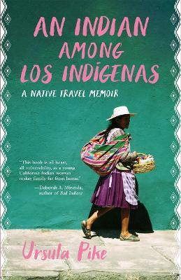 An Indian Among Los Indgenas: A Native Travel Memoir - Ursula Pike - cover