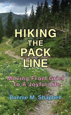 Hiking the Pack Line: Moving From Grief To A Joyful Life - Bonnie Shapbell - cover