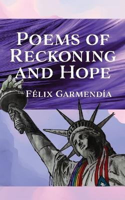 Poems of Reckoning and Hope - Felix Garmendia - cover