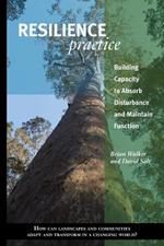 Resilience Practice: Building Capacity to Absorb Disturbance and Maintain Function