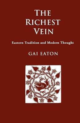 The Richest Vein: Eastern Tradition and Modern Thought - Charles Le Gai Eaton - cover