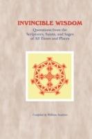 Invincible Wisdom: Quotations from the Scriptures, Saints, and Sages of All Times and Places - cover