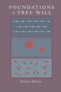Foundations of Free Will - Robert Bolton - cover