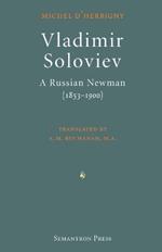 Vladimir Soloviev: A Russian Newman (1853-1900)