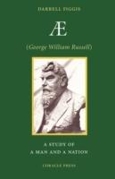 AE (George William Russell): A Study of a Man and a Nation - Darrell Figgis - cover