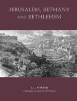 Jerusalem, Bethany and Bethlehem - Josias Leslie Porter - cover