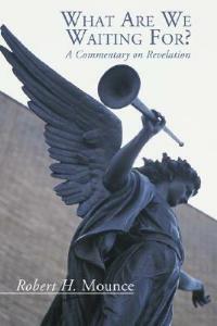 What Are We Waiting For? - Robert H Mounce - cover