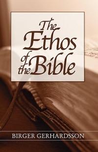 The Ethos of the Bible - Birger Gerhardsson - cover