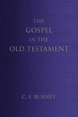 The Gospel in the Old Testament - C F Burney - cover