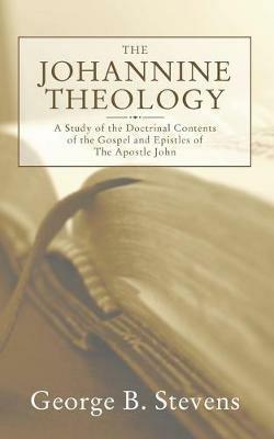 The Johannine Theology - George B Stevens - cover