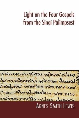 Light on the Four Gospels from the Sinai Palimpsest - Agnes S Lewis - cover