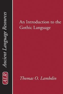 Introduction to the Gothic Language - Thomas O Lambdin - cover