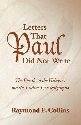 Letters That Paul Did Not Write - Raymond F Collins - cover