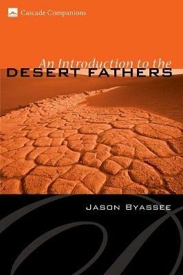 An Introduction to the Desert Fathers - Jason Byassee - cover